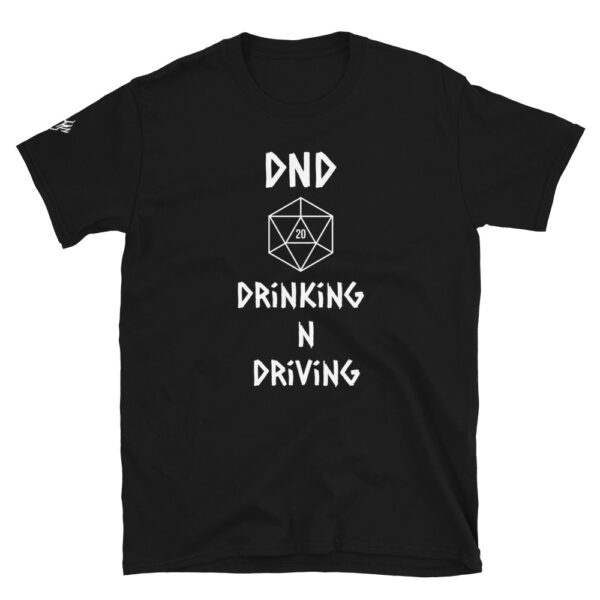 Drinkin n Driving DND shirt