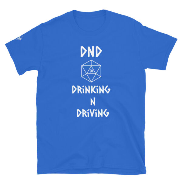 Drinkin n Driving DND shirt - Image 7