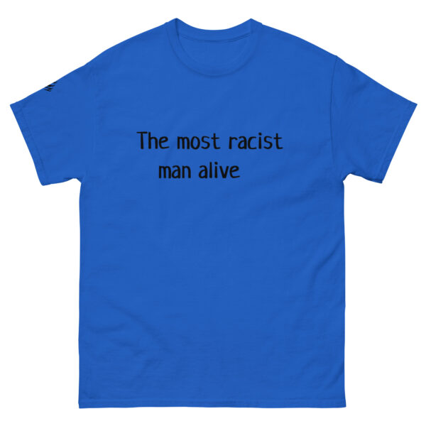 The Most Racist Man Alive T Shirt Light Shirts + Black Text - Image 2